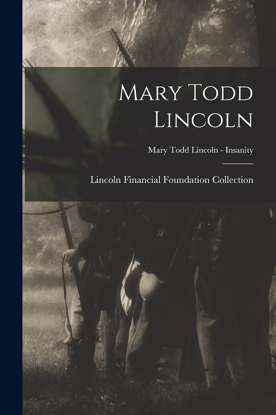 Front cover_Mary Todd Lincoln; Mary Todd Lincoln - Insanity