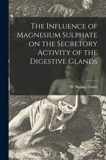 Front cover_The Influence of Magnesium Sulphate on the Secretory Activity of the Digestive Glands