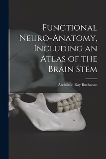Couverture_Functional Neuro-anatomy, Including an Atlas of the Brain Stem