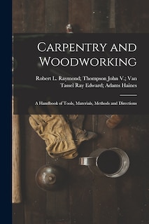 Front cover_Carpentry and Woodworking; a Handbook of Tools, Materials, Methods and Directions