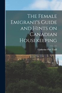 Couverture_The Female Emigrant's Guide and Hints on Canadian Housekeeping