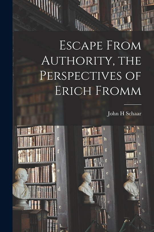 Couverture_Escape From Authority, the Perspectives of Erich Fromm