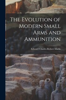 Front cover_The Evolution of Modern Small Arms and Ammunition