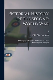 Couverture_Pictorial History of the Second World War; a Photographic Record of All Theaters of Action Chronologically Arranged; 3