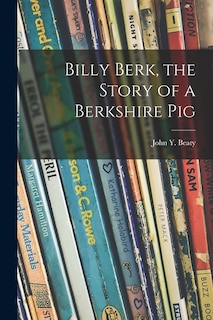 Couverture_Billy Berk, the Story of a Berkshire Pig