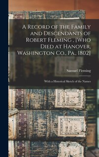 Couverture_A Record of the Family and Descendants of Robert Fleming, [who Died at Hanover, Washington Co., Pa., 1802]