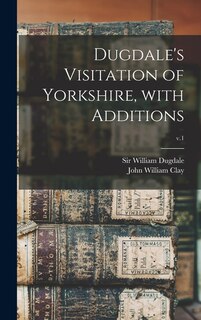 Couverture_Dugdale's Visitation of Yorkshire, With Additions; v.1