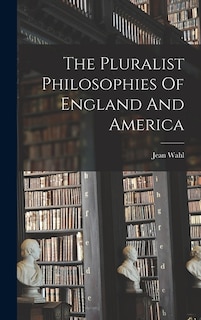 Front cover_The Pluralist Philosophies Of England And America