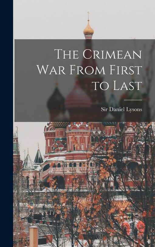 Front cover_The Crimean War From First to Last [microform]