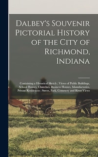 Front cover_Dalbey's Souvenir Pictorial History of the City of Richmond, Indiana