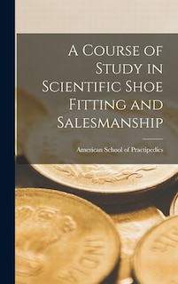 Front cover_A Course of Study in Scientific Shoe Fitting and Salesmanship