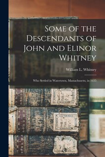 Front cover_Some of the Descendants of John and Elinor Whitney