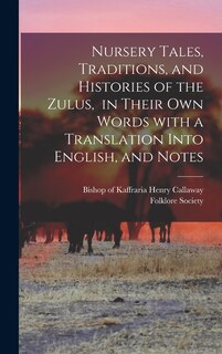 Couverture_Nursery Tales, Traditions, and Histories of the Zulus, in Their Own Words With a Translation Into English, and Notes
