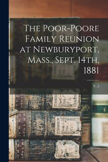 Couverture_The Poor-Poore Family Reunion at Newburyport, Mass., Sept. 14th, 1881; v. 2