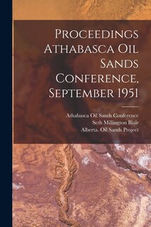 Couverture_Proceedings Athabasca Oil Sands Conference, September 1951