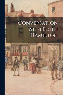 Couverture_Conversation With Edith Hamilton