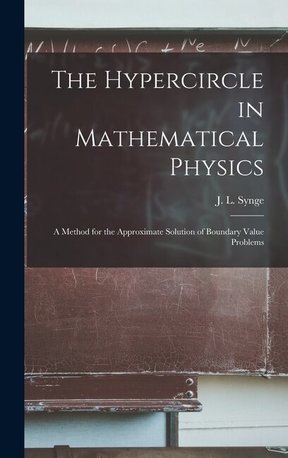 Front cover_The Hypercircle in Mathematical Physics; a Method for the Approximate Solution of Boundary Value Problems