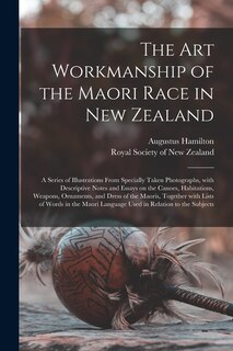 Front cover_The Art Workmanship of the Maori Race in New Zealand
