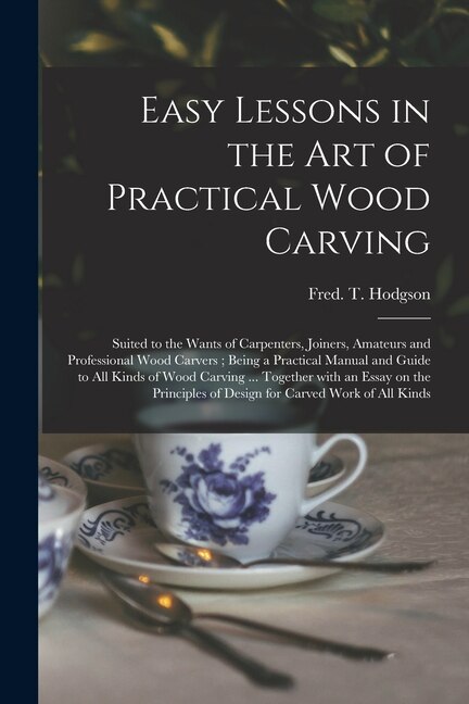 Front cover_Easy Lessons in the Art of Practical Wood Carving