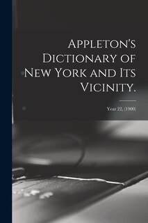 Front cover_Appleton's Dictionary of New York and Its Vicinity.; year 22, (1900)