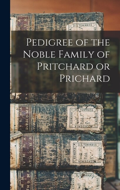 Front cover_Pedigree of the Noble Family of Pritchard or Prichard