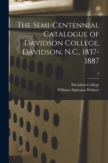 Front cover_The Semi-centennial Catalogue of Davidson College, Davidson, N.C., 1837-1887; 2