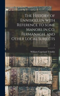 Couverture_The History of Enniskillen With Reference to Some Manors in Co. Fermanagh, and Other Local Subjects; 1