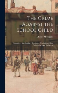 Front cover_The Crime Against the School Child