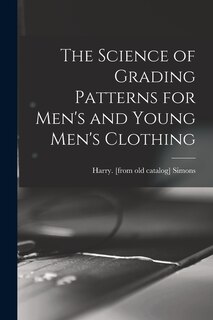 Front cover_The Science of Grading Patterns for Men's and Young Men's Clothing