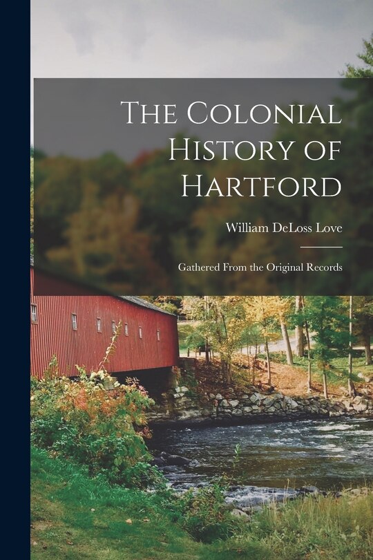 Front cover_The Colonial History of Hartford