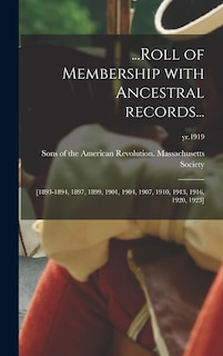 ...Roll of Membership With Ancestral Records...: [1893-1894, 1897, 1899, 1901, 1904, 1907, 1910, 1913, 1916, 1920, 1923]; yr.1919