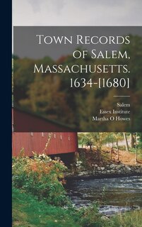 Couverture_Town Records of Salem, Massachusetts. 1634-[1680]