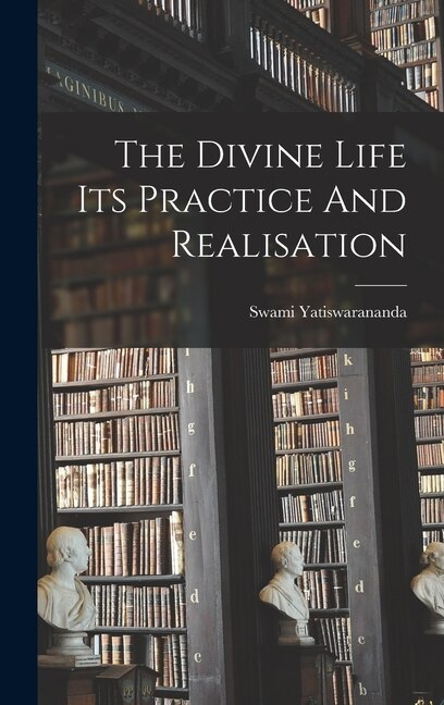 Front cover_The Divine Life Its Practice And Realisation