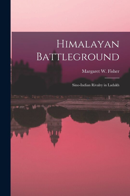 Couverture_Himalayan Battleground; Sino-Indian Rivalry in Ladakh
