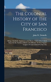 Front cover_The Colonial History of the City of San Francisco