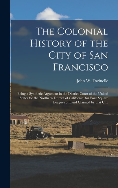 Front cover_The Colonial History of the City of San Francisco
