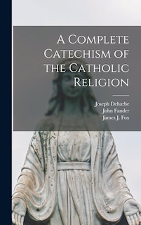Front cover_A Complete Catechism of the Catholic Religion [microform]