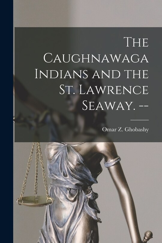 Front cover_The Caughnawaga Indians and the St. Lawrence Seaway. --