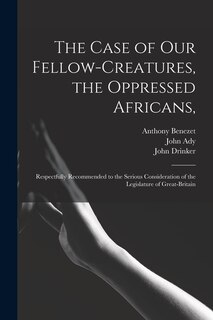 Front cover_The Case of Our Fellow-creatures, the Oppressed Africans,