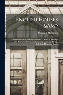 Front cover_English Houses & Gardens in the 17th and 18th Centuries. A Series of Birds-eye Views Reproduced From Contemporary Engravings by Kip, Badeslade, Harris and Others