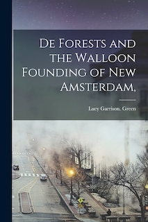 Front cover_De Forests and the Walloon Founding of New Amsterdam,