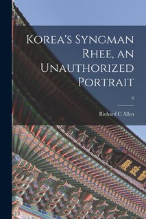 Couverture_Korea's Syngman Rhee, an Unauthorized Portrait; 0