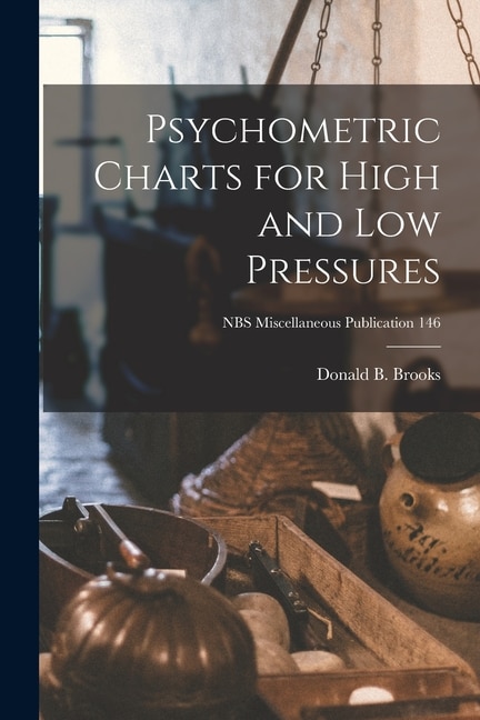 Front cover_Psychometric Charts for High and Low Pressures; NBS Miscellaneous Publication 146