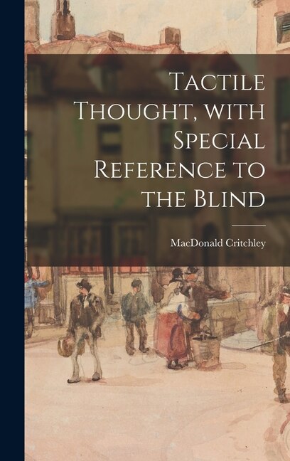Front cover_Tactile Thought, With Special Reference to the Blind