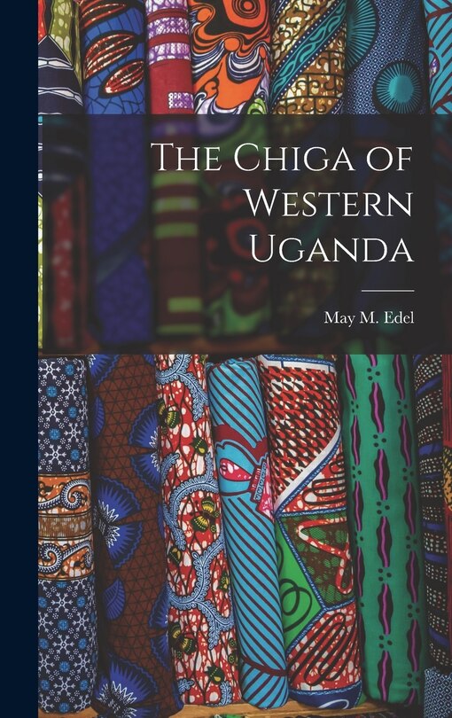 Front cover_The Chiga of Western Uganda