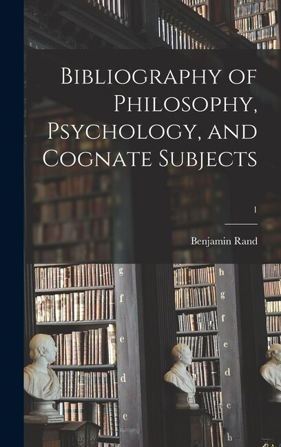 Front cover_Bibliography of Philosophy, Psychology, and Cognate Subjects; 1