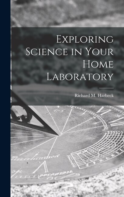 Couverture_Exploring Science in Your Home Laboratory