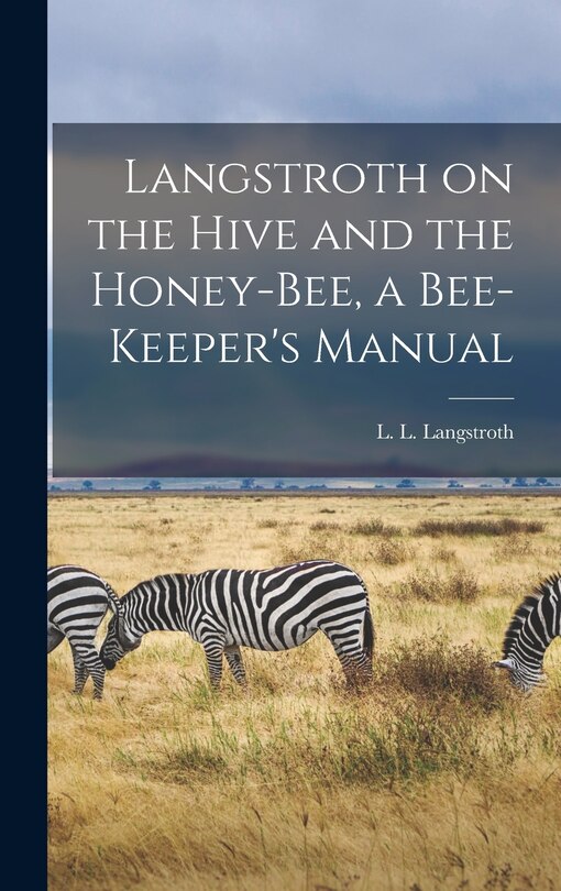 Front cover_Langstroth on the Hive and the Honey-bee, a Bee-keeper's Manual