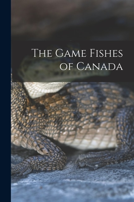 Front cover_The Game Fishes of Canada