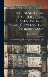 Front cover_A Genealogical Register of the Descendants of Moses Cleveland of Woburn, Mass.